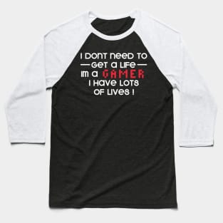 Get a Life Im a Gamer Baseball T-Shirt
